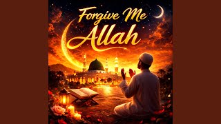Forgive Me Allah