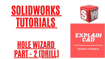 SOLIDWORKS TUTORIALS 2022 | HOLE WIZARD DRILL IN SOLIDWORKS | SOLIDWORKS COMMANDS | EXPLAIN CAD |
