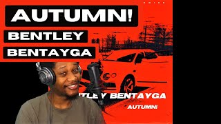 Autumn! - Bentley Bentayga - (REACTION) - JayVIIPeep