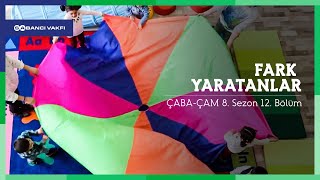 Fark Yaratanlar Çaba-Çam 8. Sezon