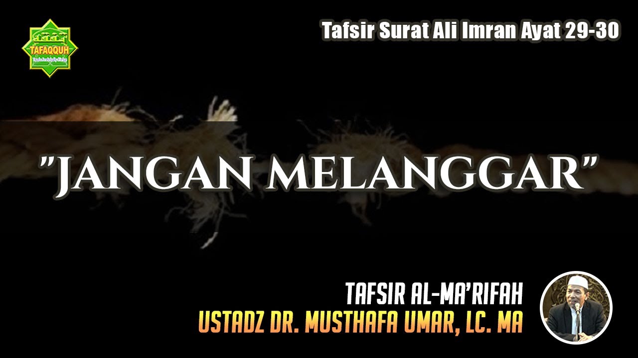 TAFSIR SURAT ALI IMRAN AYAT 29-30 | Ustadz Dr. Musthafa Umar, Lc. MA