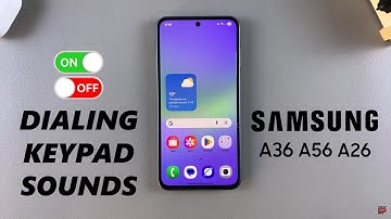 How To Enable/Disable Dialing Keypad Sounds On Samsung Galaxy A26/A36/A56