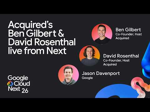 Acquired's Ben Gilbert and David Rosenthal live from Google Cloud ...