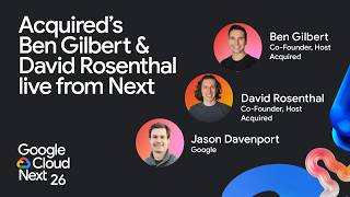 Acquired's Ben Gilbert and David Rosenthal live from Google Cloud Next