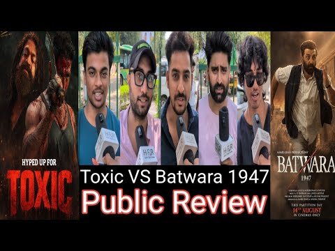 Toxic VS Batwara 1947 Public Review || Sunny Deol VS Yash कौन है Box Office का King Public Opinion 