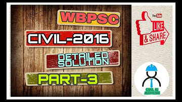 DETAILED SOLUTIONS OF WBPSC AE (CIVIL) PAPER-2016 II PART-3 OF 5