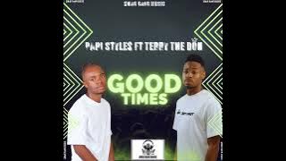 Papi Styles _-_Good Times ft Terry The Don Amapiano November 2023