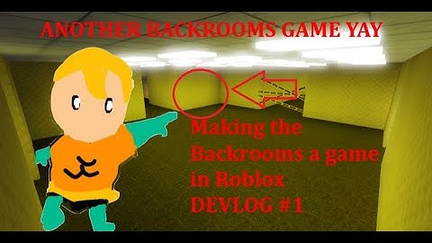 The Progress on my Backrooms Game! (Devlog 1, READ DESC)