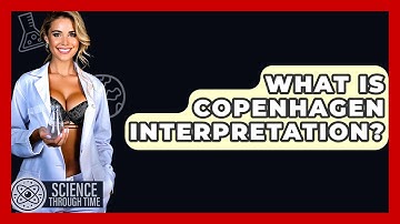 What Is Copenhagen Interpretation? - Science Through Time