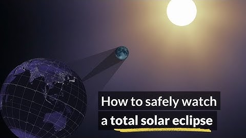 How to Safely Watch a Solar Eclipse