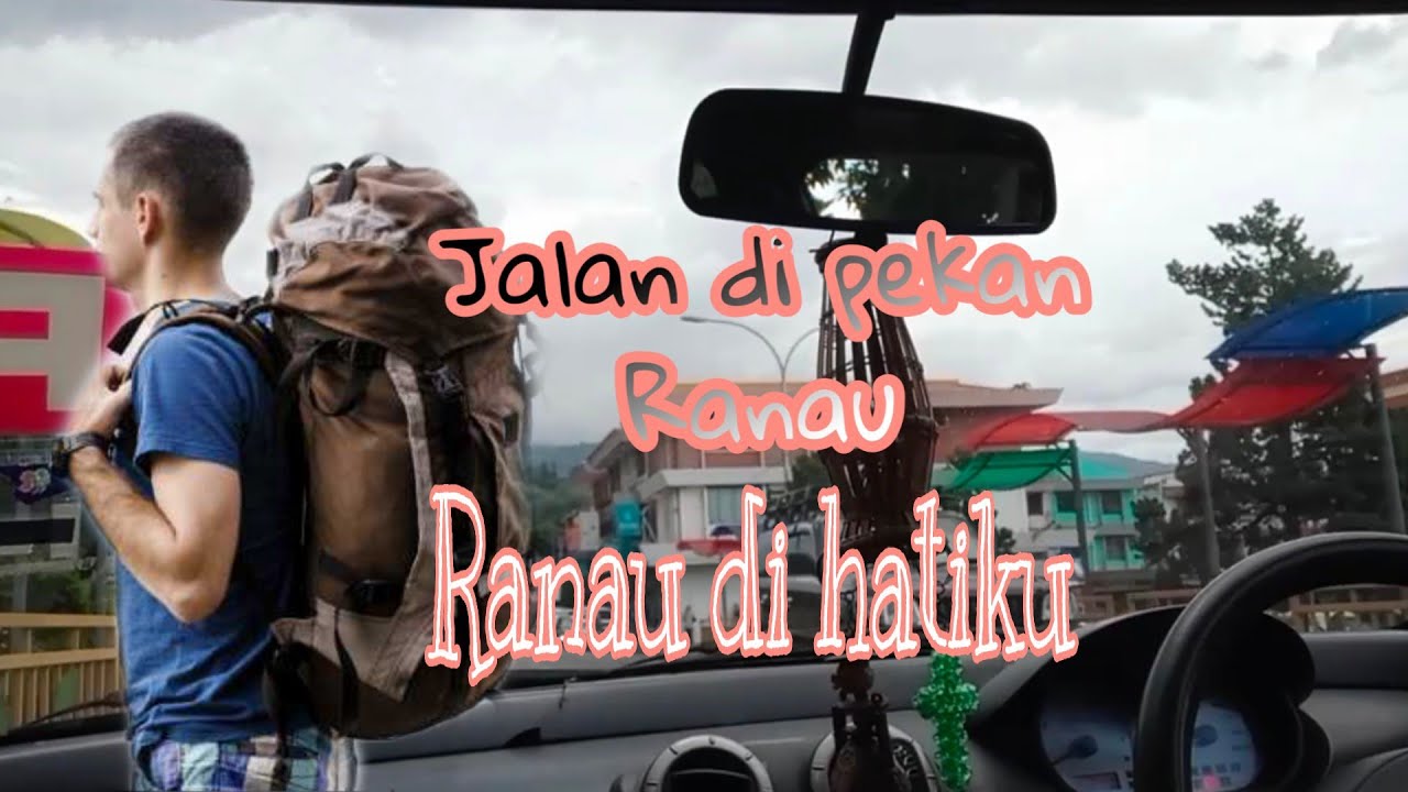 Jalan Ranau Jalan-jalan di pekan Ranau ~ Ranau di hatiku - YouTube