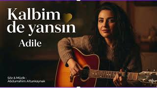 Adile - Kalbim De Yansın