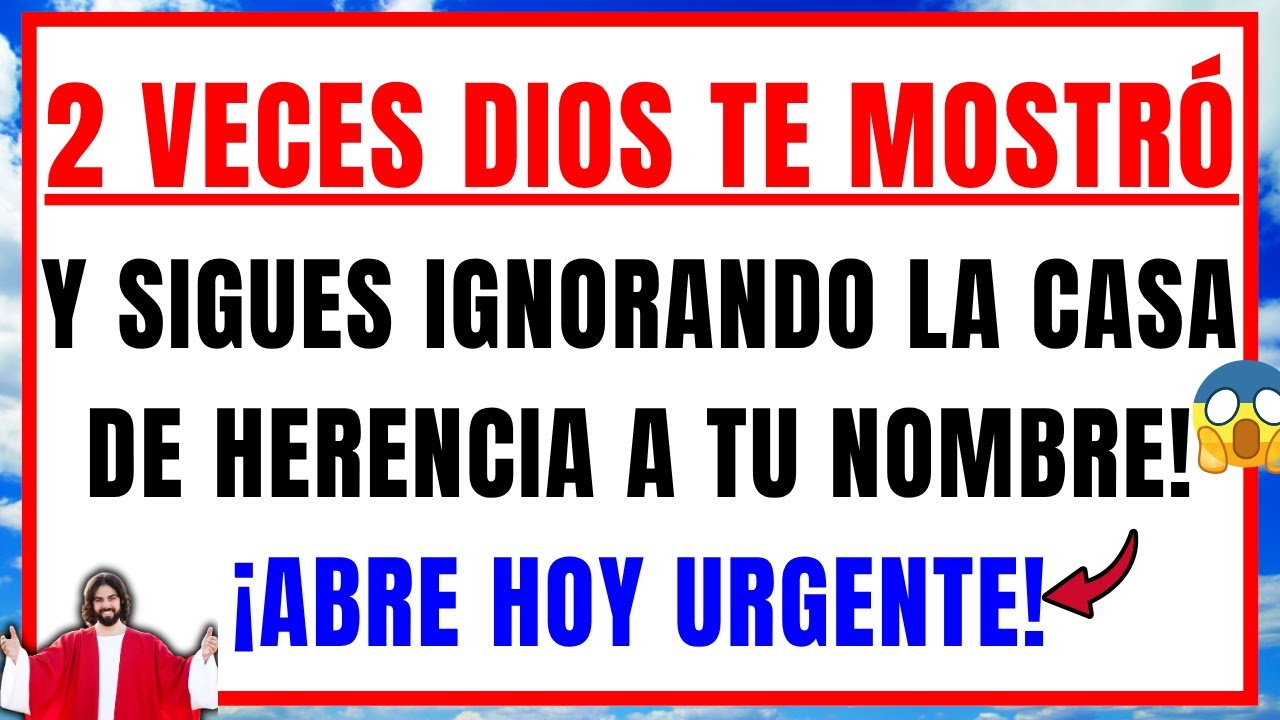 DIOS DICE: YA HAS IGNORADO 2 VECES LA CASA DE HERENCIA A TU NOMBRE QUE TE MOSTRÉ - Mensaje de Dios