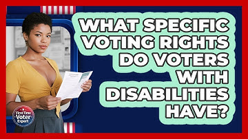What Specific Voting Rights Do Voters With Disabilities Have? - First Time Voter Expert
