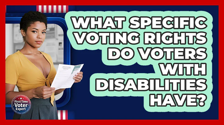 What Specific Voting Rights Do Voters With Disabilities Have? - First Time Voter Expert