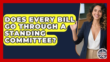 Does Every Bill Go Through a Standing Committee? - Inside the Legislative Branch