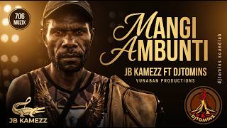 🐊 Mangi Ambunti × JB Kamezz ft djtomins 🎧