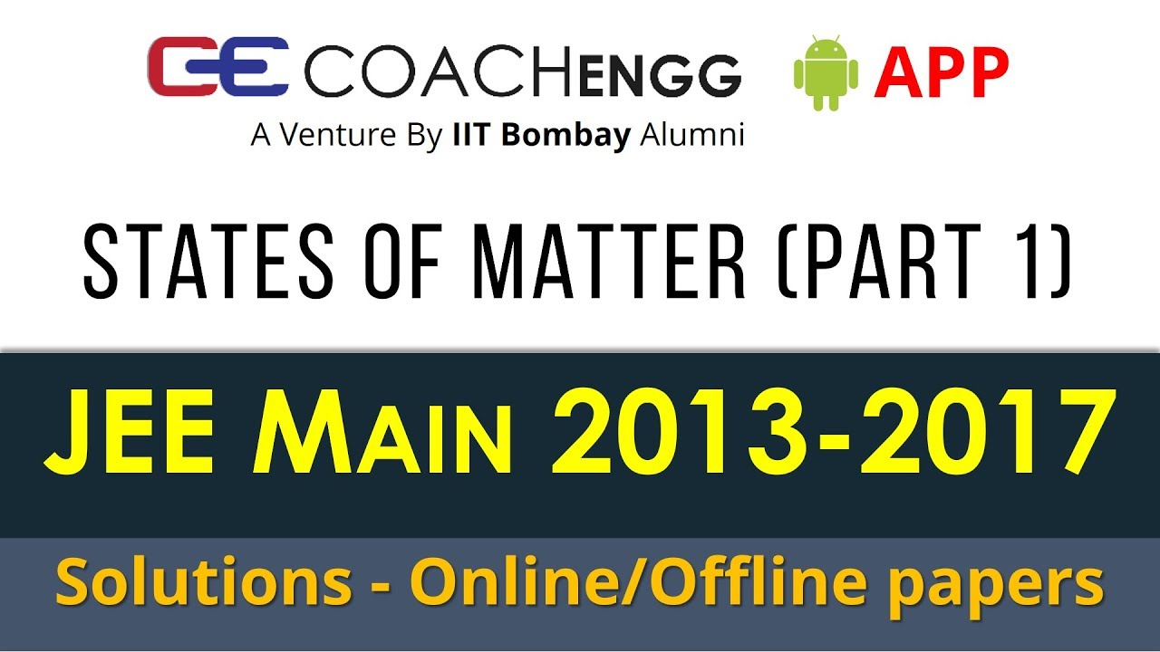 JEE Main Solutions | States of Matter (Part 1) | 2013 to 2017 | Offline Online | COACHENGG APP