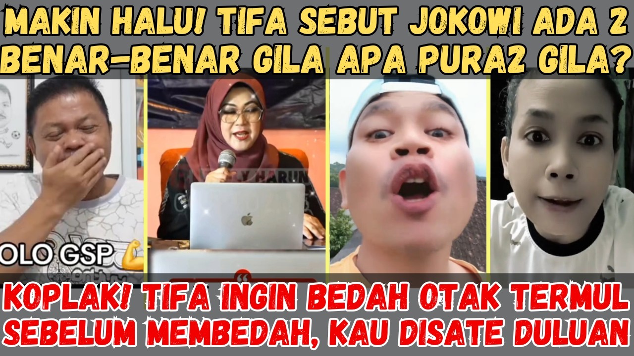 Makin Halu! Tifa Sebut Jokowi Ada 2! Benar2 Gila Apa Pura2 Gila? || Tifa Ingin Bedah Otak Termul!