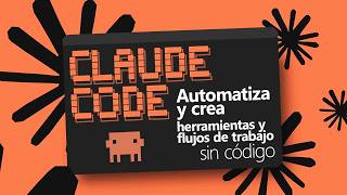 Curso de Claude Code: automatiza procesos y crea herramientas con IA sin código