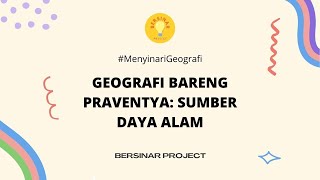 Geografi Bareng Praventya: Sumber Daya Alam - #MenyinariGeografi Geografi Bareng Praventya: Sumber Daya Alam - #MenyinariGeografi