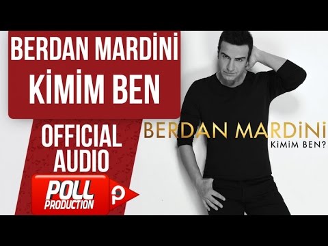 BERDAN MARDİNİ - KİMİM BEN  ( OFFICIAL AUDIO )
