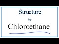 Chloroethane Structure and Properties