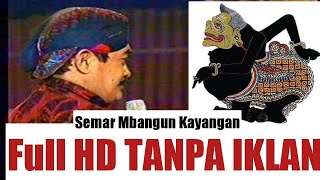 [FULL HD] Ki Hadi Sugito SEMAR MBANGUN KAYANGAN / Wayangan Tanpa Iklan / Ki Hadi Sugito/ Dalang Gito