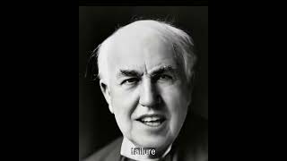 Thomas Alva Edison  On Faliures
