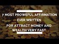 Wealth Affirmation "The 7 Most Powerful Money Affirmations Ever Written."