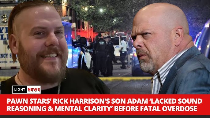 Pawn Stars Rick Harrison S Son Adam Lacked Sound Reasoning Mental Clarity Before Fatal Overdose