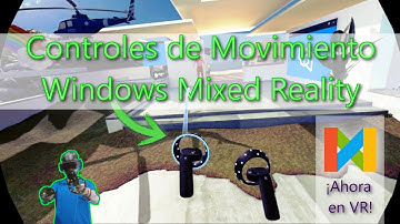 Cómo moverse con Controles de Movimiento Windows Mixed Reality y UN TRUCO que quizás NO SABÍAS