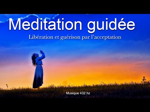 Méditation guidée - Libération et guérison par l'acceptation - Mettre fin à la souffrance