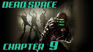Dead Space (2008) Chapter 9 - Dead On Arrival | No Commentary