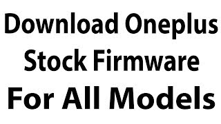 Download Oneplus Stock Firmware For All Models screenshot 3