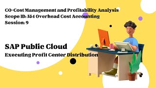 Session 9 - Executing Profit Center Distribution (Scope: J54)