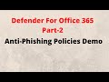Microsoft Defender for Office 365, Anti-Phishing Policy Setup and Demo, Pt-2