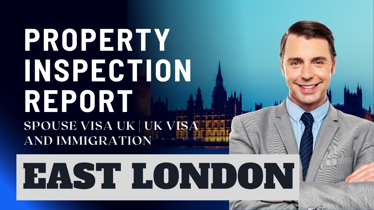 Property Inspection Report East London I Spouse Visa UK (2023) I UK ...
