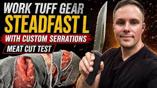 Work Tuff Gear Steadfast L DESTROYS Meat | Custom Serration Test