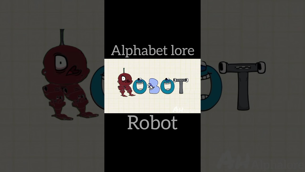 alphabet lore but it's robot 