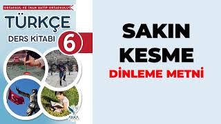 Sakın Kesme Dinleme Metni 6. Sınıf Türkçe Ders Kitabı