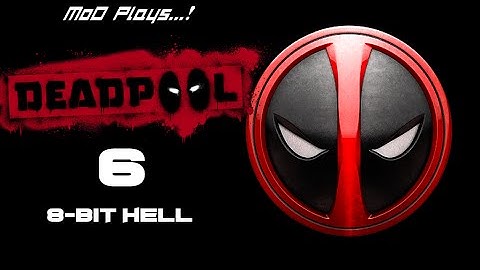 Deadpool The Video Game: 8-Bit Hell [MoD Plays...!]