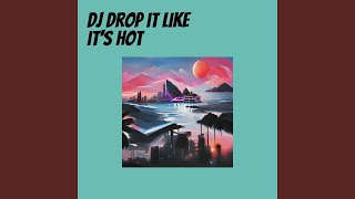 Dj Drop It Like It's Hot