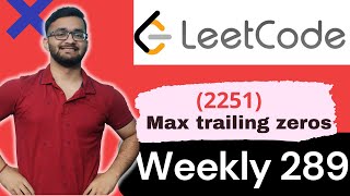 2245. Maximum Trailing Zeros in a Cornered Path || Leetcode Weekly Contest 289 || Leetcode 2245