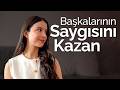 İnsanlar Sana Neden Saygı Duymuyor? Sınır Çiz ve Kendini Önceliklendir | Kendini Açıklama |