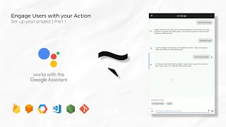 Engage Users with your Action | Set up your project | Action on Google | Part 1