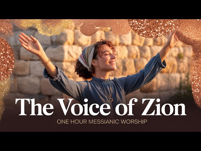 Messianic Worship Music, The Voice of Zion | Prophetic Messianic