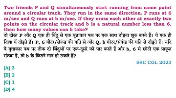 Two friends P and Q simultaneously start running from same point around a circular track. They run.