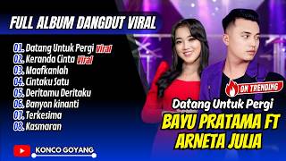 Bayu Pratama Ft Arneta Julia  Datang Untuk Pergi  Maafkanlah  Dangdut Koplo Viral 2026
