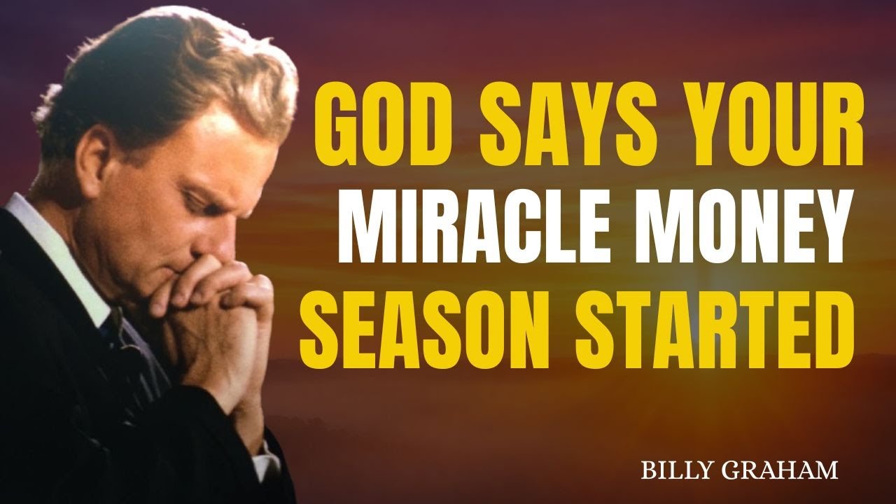 Congratulations — God Says Your Miracle Money Season Has Started | Billy Graham